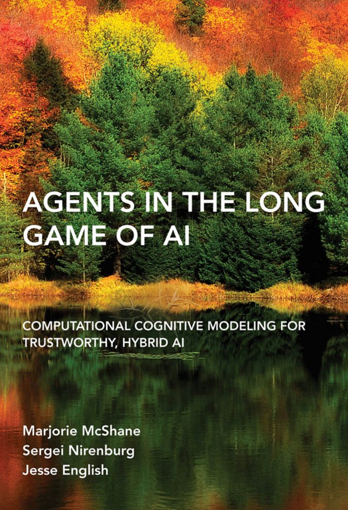 Agents in the Long Game of AI by McShane, Nirenburg, & English