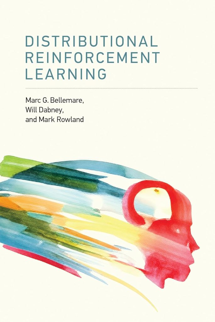 Distributional Reinforcement Learning by Bellemare, Dabney, & Rowland