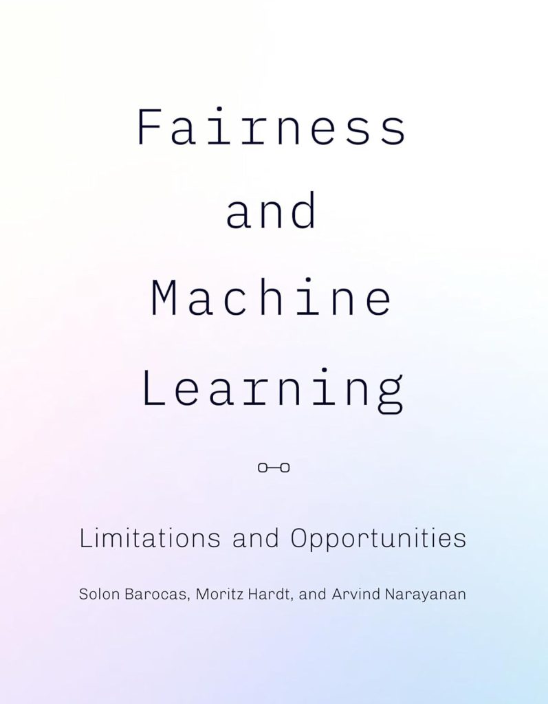 Fairness and Machine Learning by Barocas, Hardt, & Narayanan