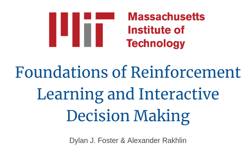 Foundations of Reinforcement Learning and Interactive Decision Making by Foster & Rakhlin