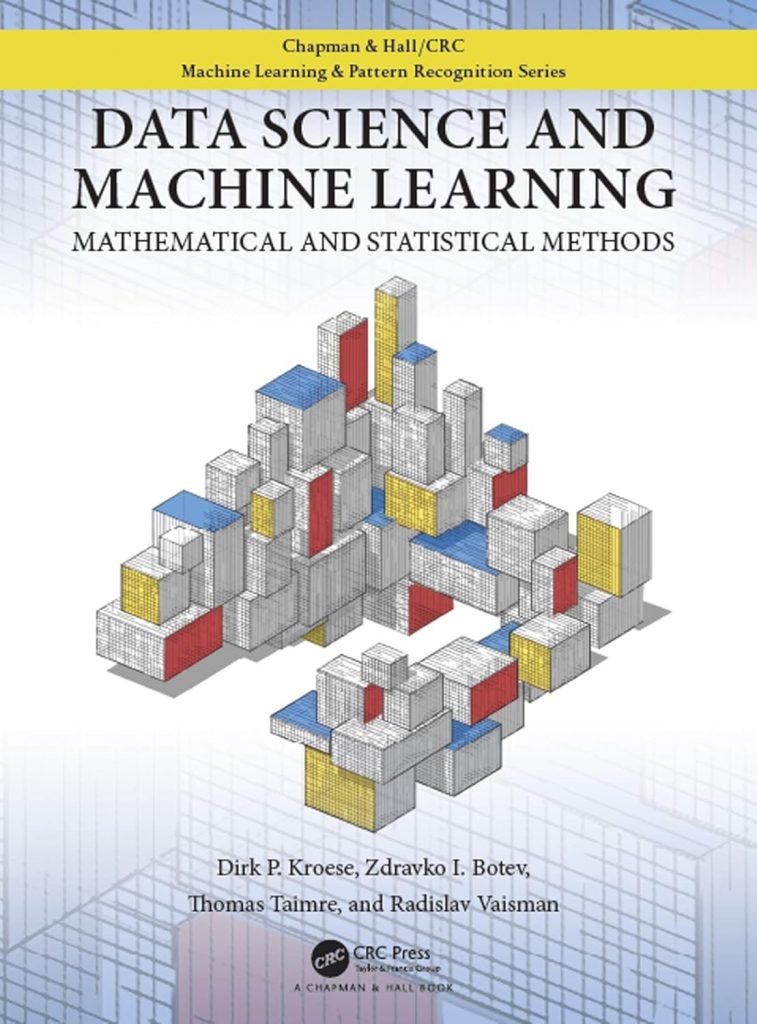 Data Science and Machine Learning by Kroese, Botev, Taimre, & Vaisman